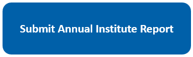 Submit Annual Institute Report button Opens in new window